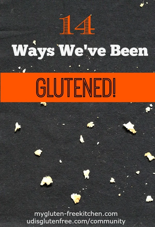 14 Ways We've Been Glutened - Read these so you won't make the same mistakes we did!