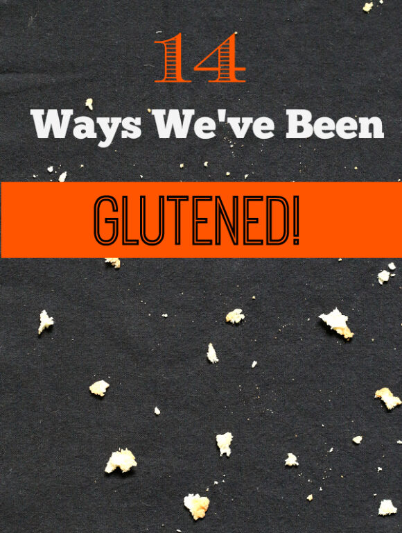 14 Sneaky Ways We Celiacs Have Been Glutened!